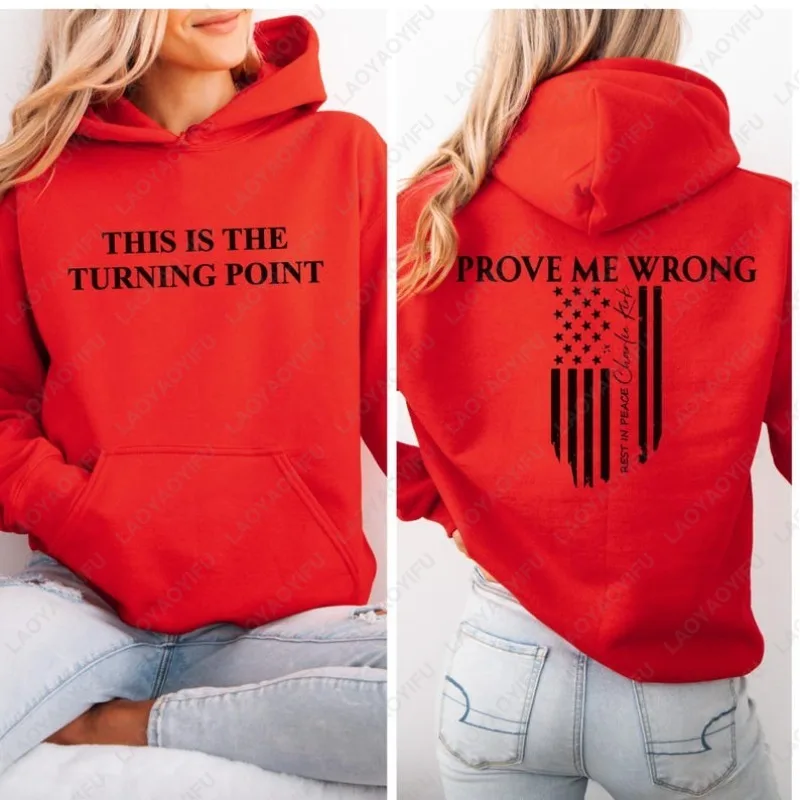 

Prove Me Wrong Men Women Hoodie This Is The Turning Point Unisex America Patriotic Pullover RIP Charlie Kirk Tribute Sweatshirt