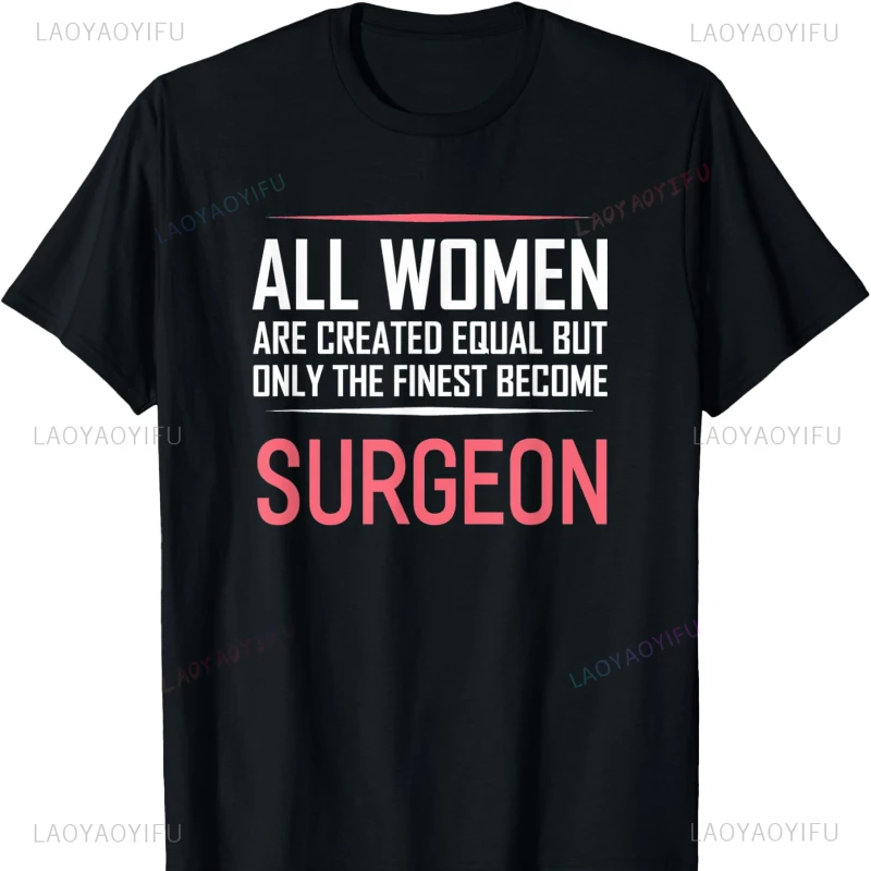 Women's Surgeon Cotton T-shirt Funny Sayings Women Gift Feminist Shirt Shirts for Harajuku Womens Clothing Pro Choice Tops