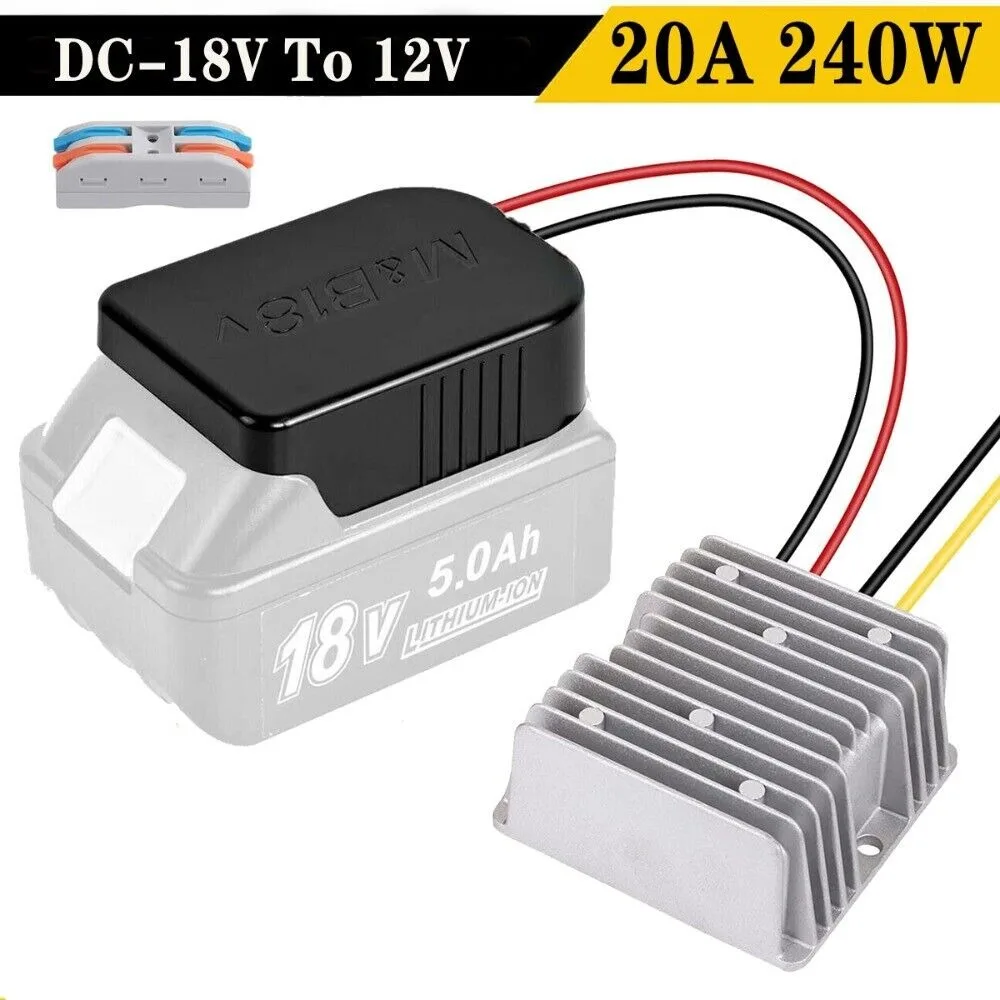 Converter Adapter For Makita DC 18V to DC 12V 20A 240W Step Down DIY Adapter Automatic Buck Boost  Voltage Regulator