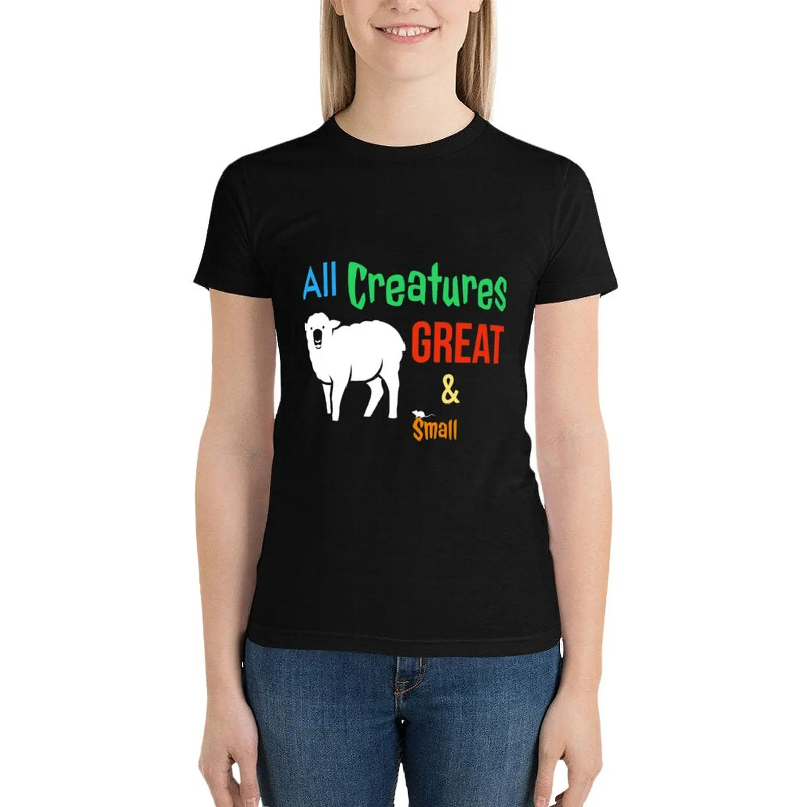 All Creatures Great and Small. T-Shirt graphics funny summer tops customizeds white t shirts for Women