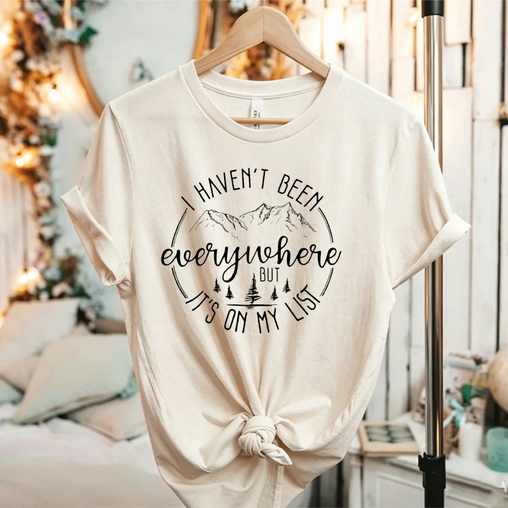 I Haven't Been Everywhere But It's on My List Mountain Forest T-Shirt Adventure Travel Letter Hiking Wanderlust Cotton Tee Tops