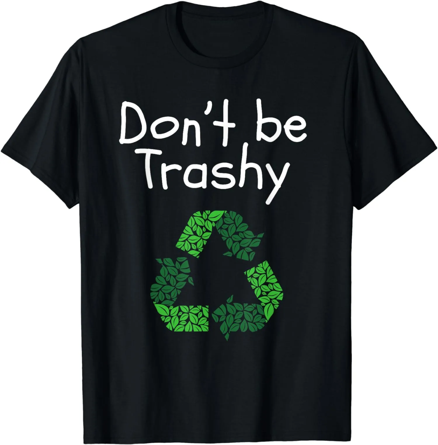 Don't Be Trashy Funny Anti-Litter Recycling Earth Day Unisex T-Shirt