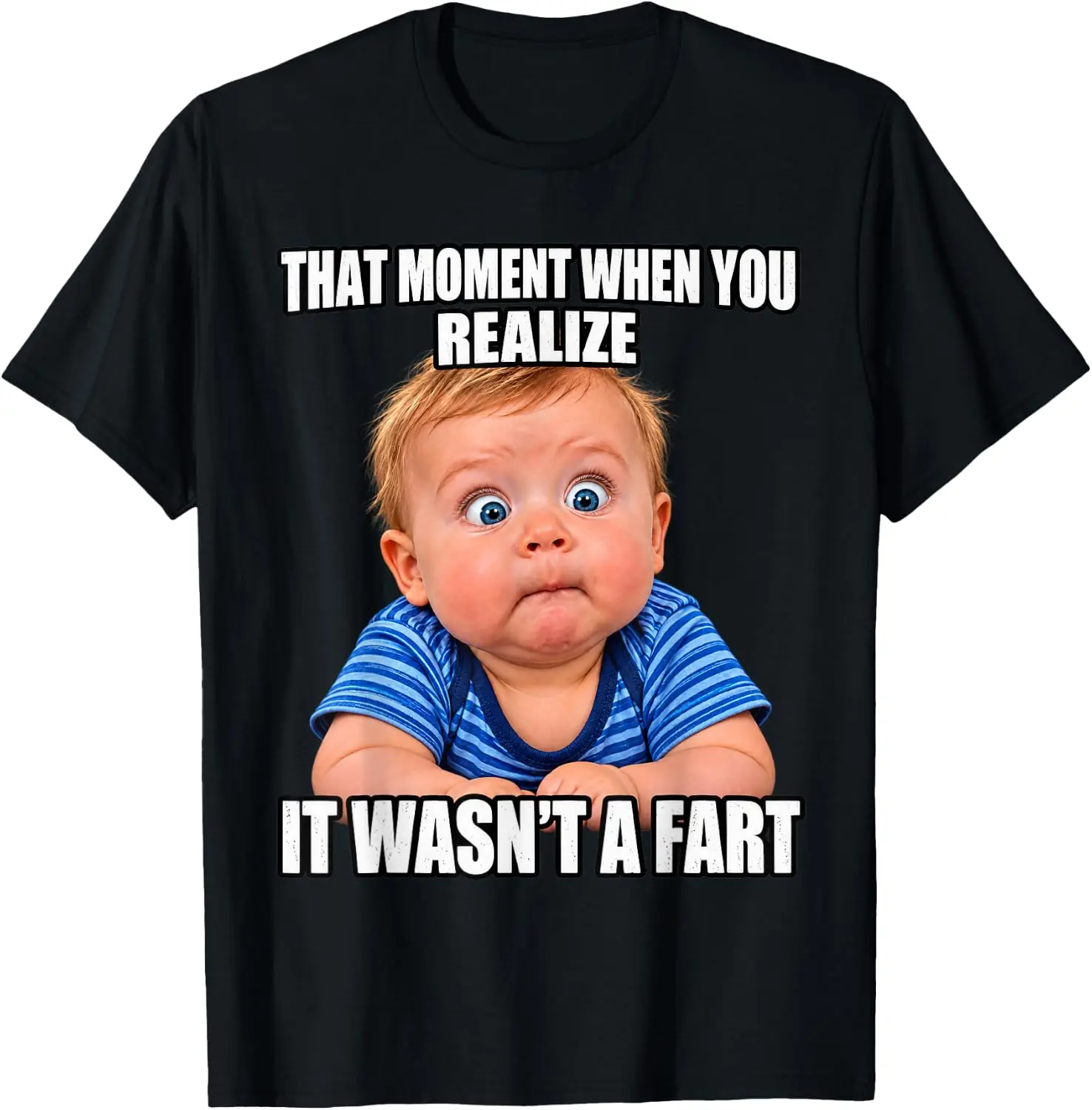 That Moment When You Realize It Wasn't A Fart Funny Meme T-Shirt Breathable, heavyweight pure cotton short-sleeve top—stylish, plus-size, and suitable for year-round wear with a sporty, casual vibe