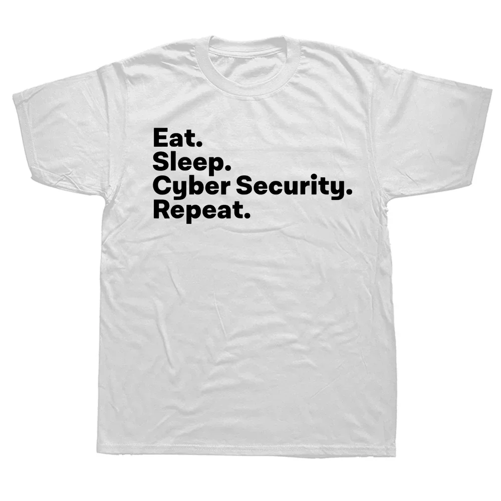 Eat Sleep Cybersecurity Gifts for Cyber Security Analyst T Shirts Graphic Cotton Streetwear Short Sleeve Summer Style T-shirt