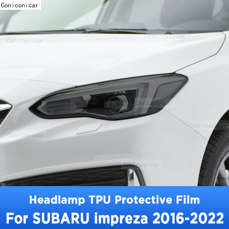 

For SUBARU IMPREZA 2016-2022 Car Exterior Headlight Anti-scratch Front Lamp Tint TPU Protective Film Repair Accessories Sticker