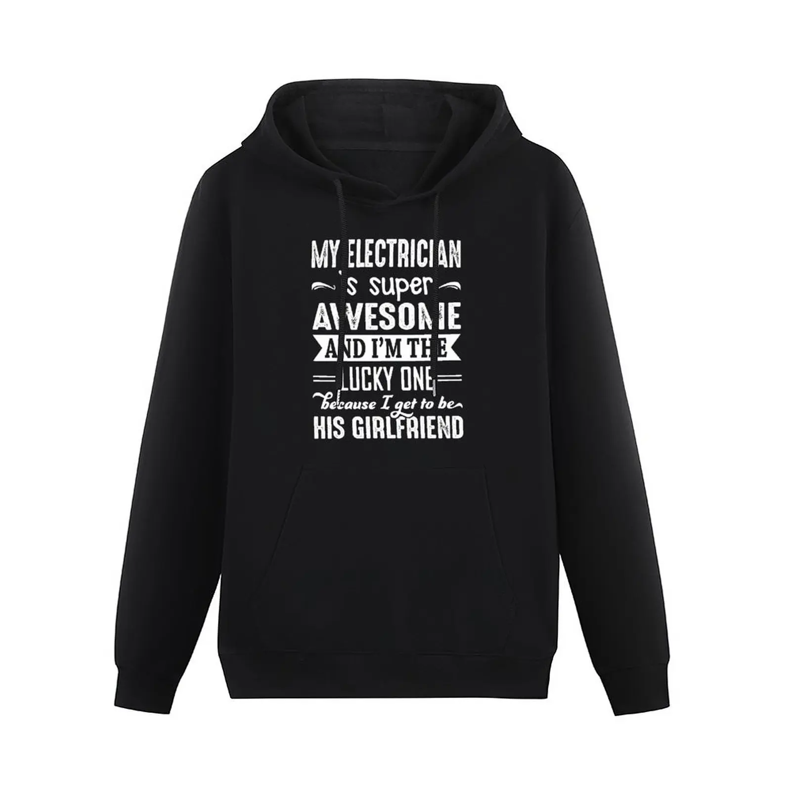 My Electrician Is Super Awesome And I Get To Be His Girlfriend Pullover Hoodie mens clothing autumn hoodie men