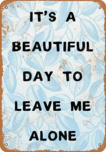 It'S A Beautiful Day To Leave Me Alone Metal Sign Retro Vintage Tin Sign Metal Poster Wall Art Decor 8X12 Inches, TinSignTam