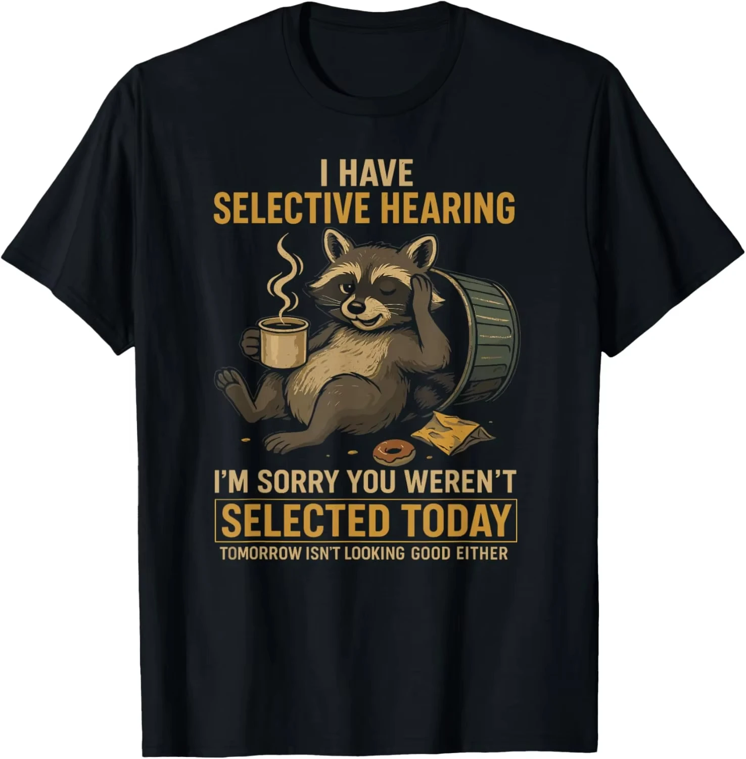 Selective Hearing Funny Raccoon and Coffee Print T Shirt Men Women Humorous Satire Streetwear Vintage Male Trash Panda T-Shirt