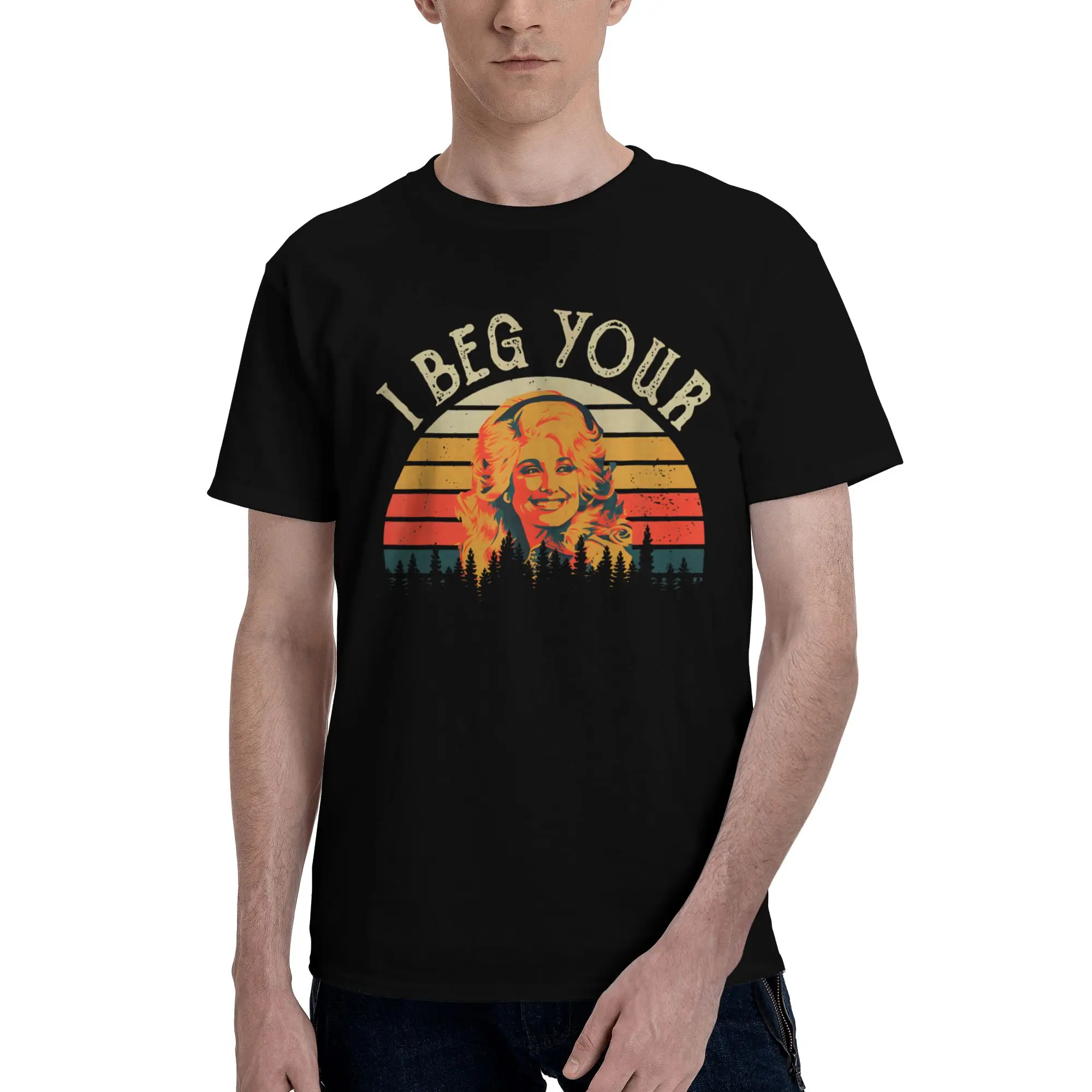 I Beg Your Dollys Partons T-Shirts Men  Fun 100% Cotton Tees Round Neck Short Sleeve T Shirt Party Tops