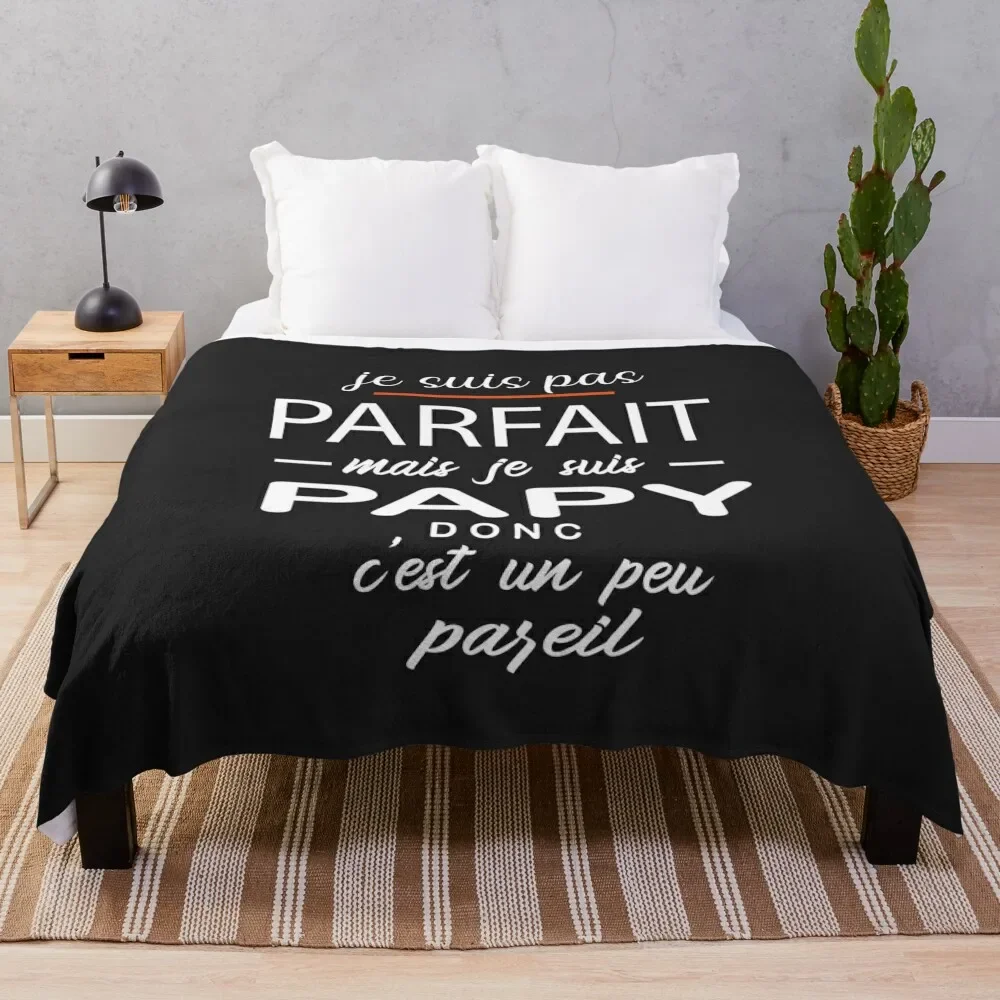 Je Ne Suis Pas Parfait Mais Je Suis Un Papy Throw Blanket Giant Sofa bed plaid Soft Blankets