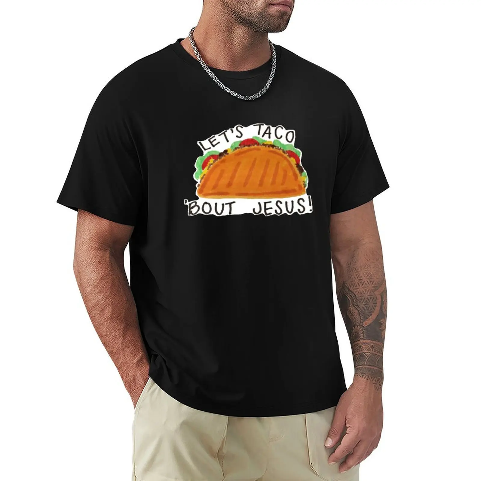 

Let's Taco 'Bout Jesus! T-Shirt Cool Feeling Summer Tee Shirt