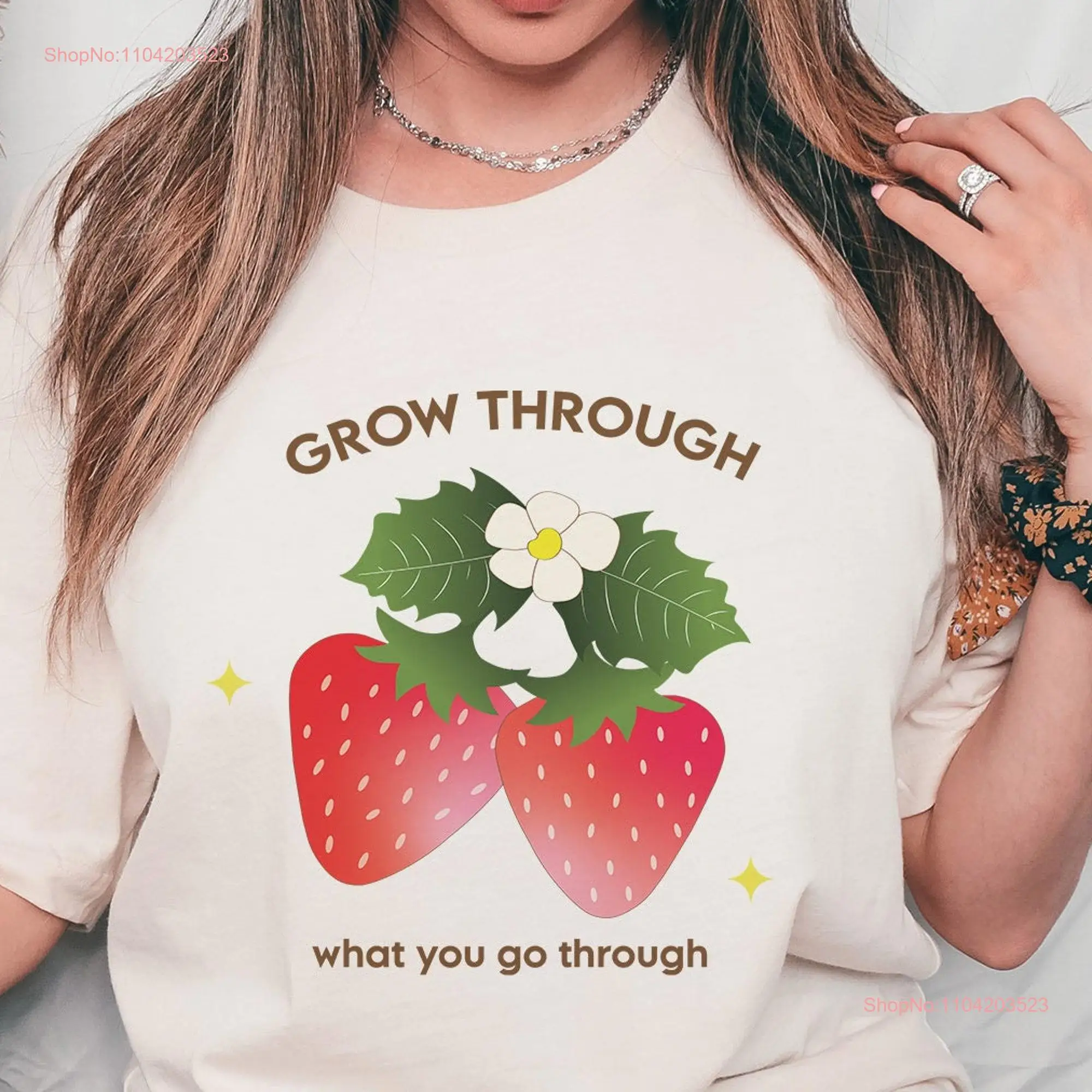 Strawberry T Shirt Grow Through What You Go Motivational For Women Self Growth Funny Gardener long or short sleeves