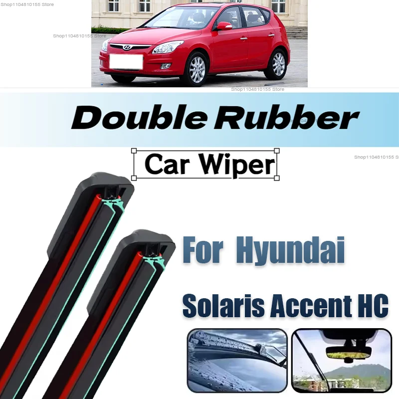 

Double Rubber Car Wipers for Hyundai Solaris Accent HC Front Blade Brushes Cutter Automobiles Accessorie Windscreen Wear Parts