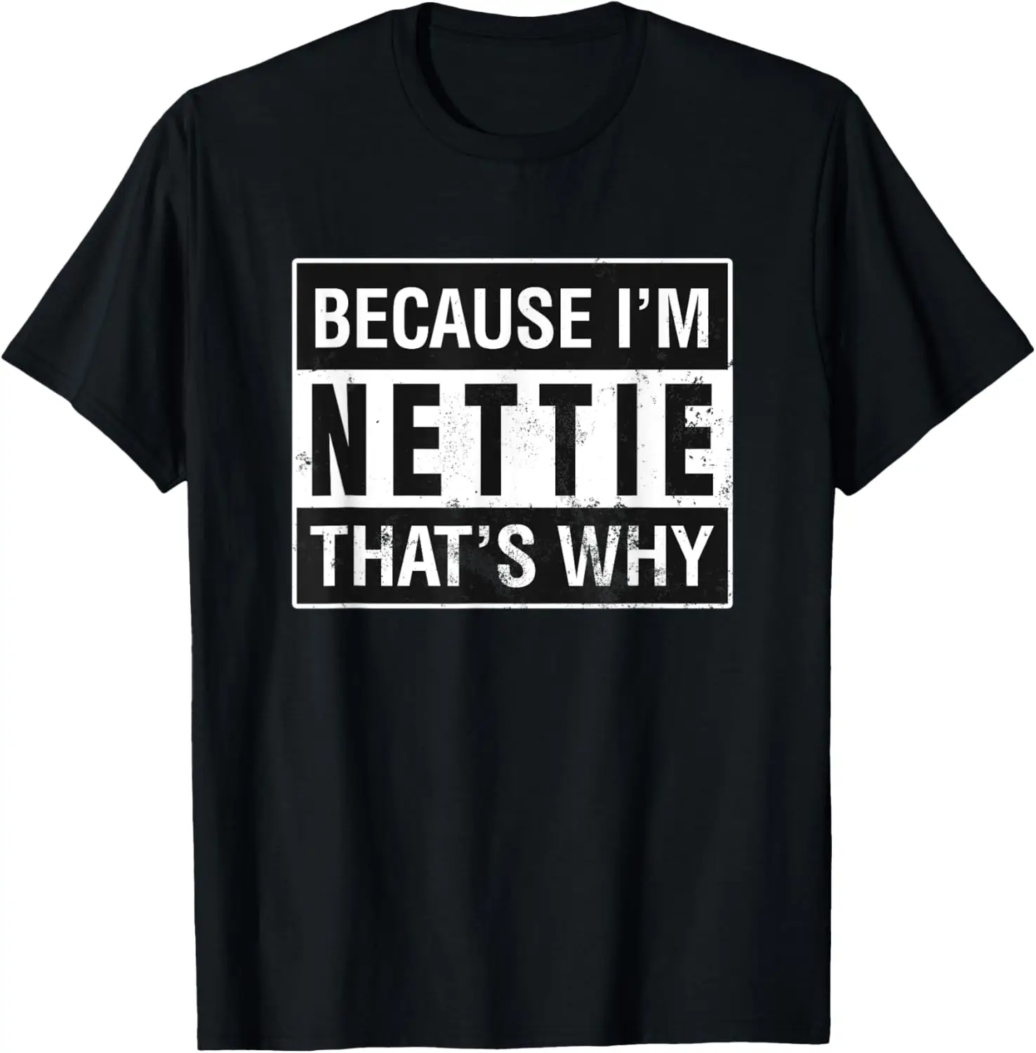 Nettie Name, Because I'm Nettie That's Why T-Shirt