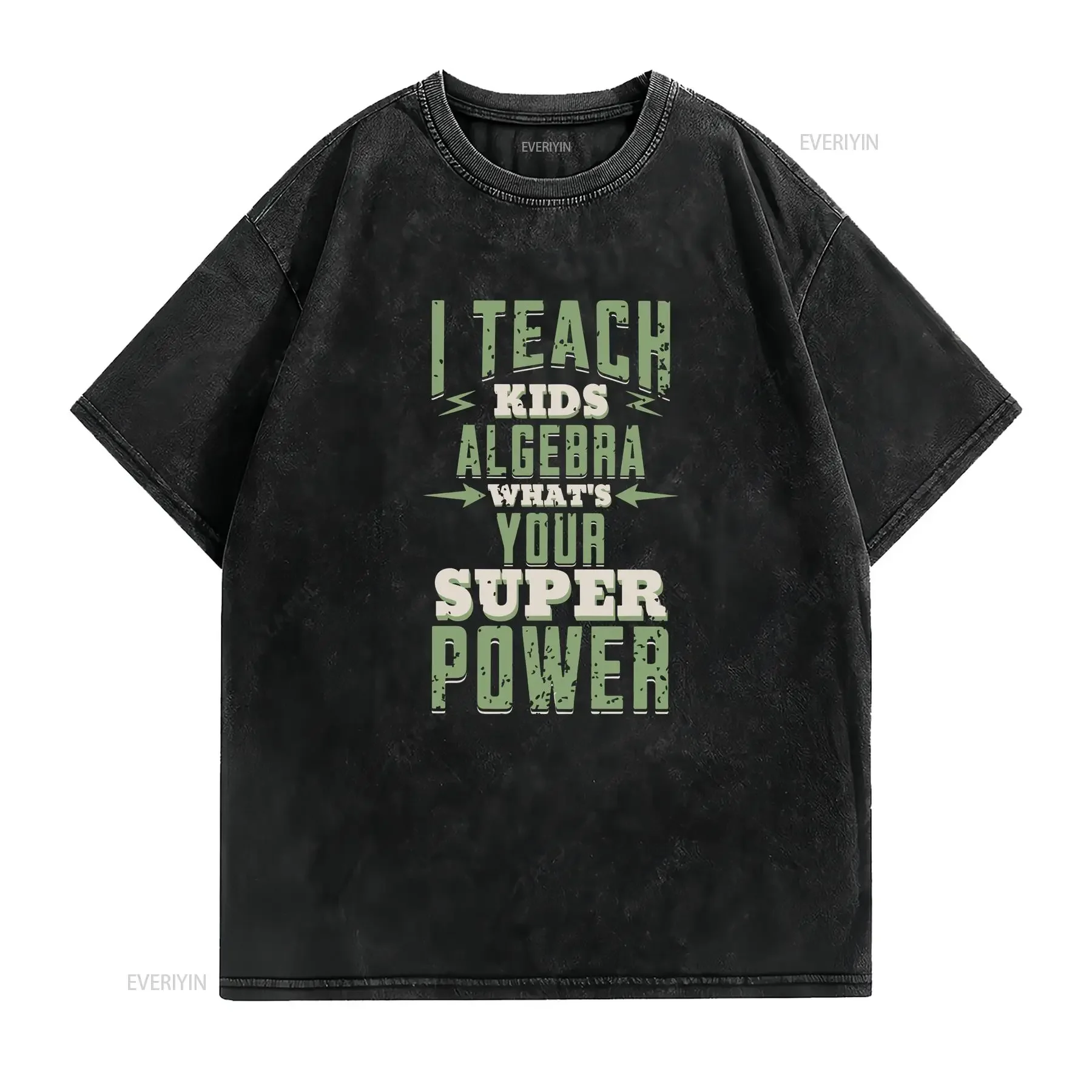 I Teach Kids Algebra T Shirt Math Teacher for Super Power Funny vintage Washed Stretched Unisex Breathable Casual