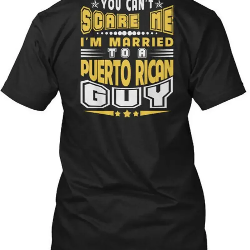 You Cant Scare Me Puerto Rican Guy T sh Cant Im T Shirt Made in USA S to 5XL