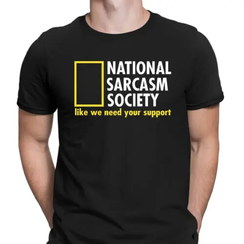 

National Sarcasm Society Like We Need Your Support Mens T-Shirts Tee Top #D