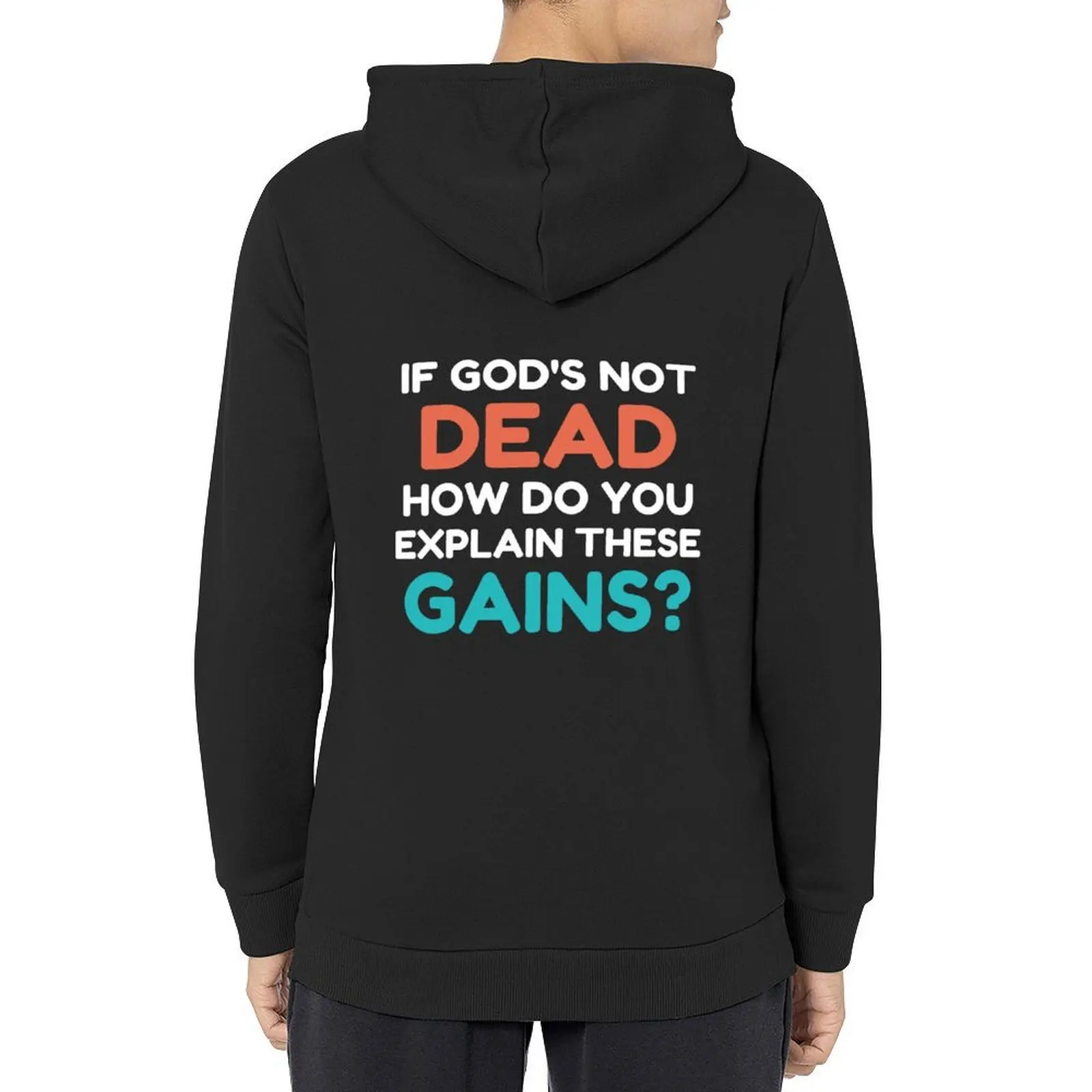 

If God’s Not Dead How Do You Explain These Gains Hoodie men's autumn clothes autumn jacket men hooded shirt tracksuit men