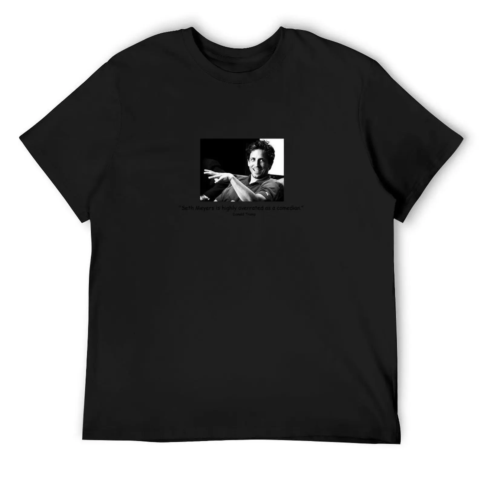 seth meyers, the overrated comedian T-Shirt graphic tee shirt quick drying cotton t shirt men