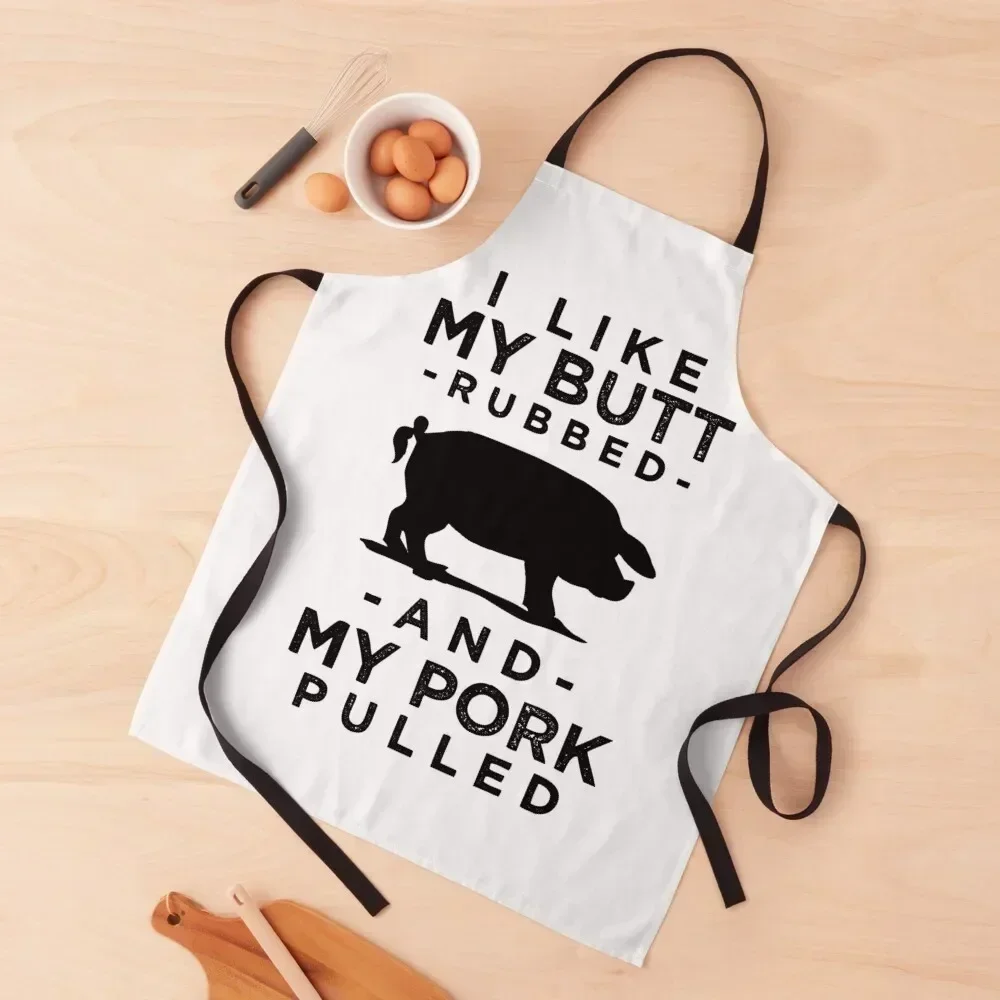 

I Like My Butt Rubbed and My Pork Pulled [BW] Apron For Home Accessories Kitchen Items Kitchen on the wall barber men Apron