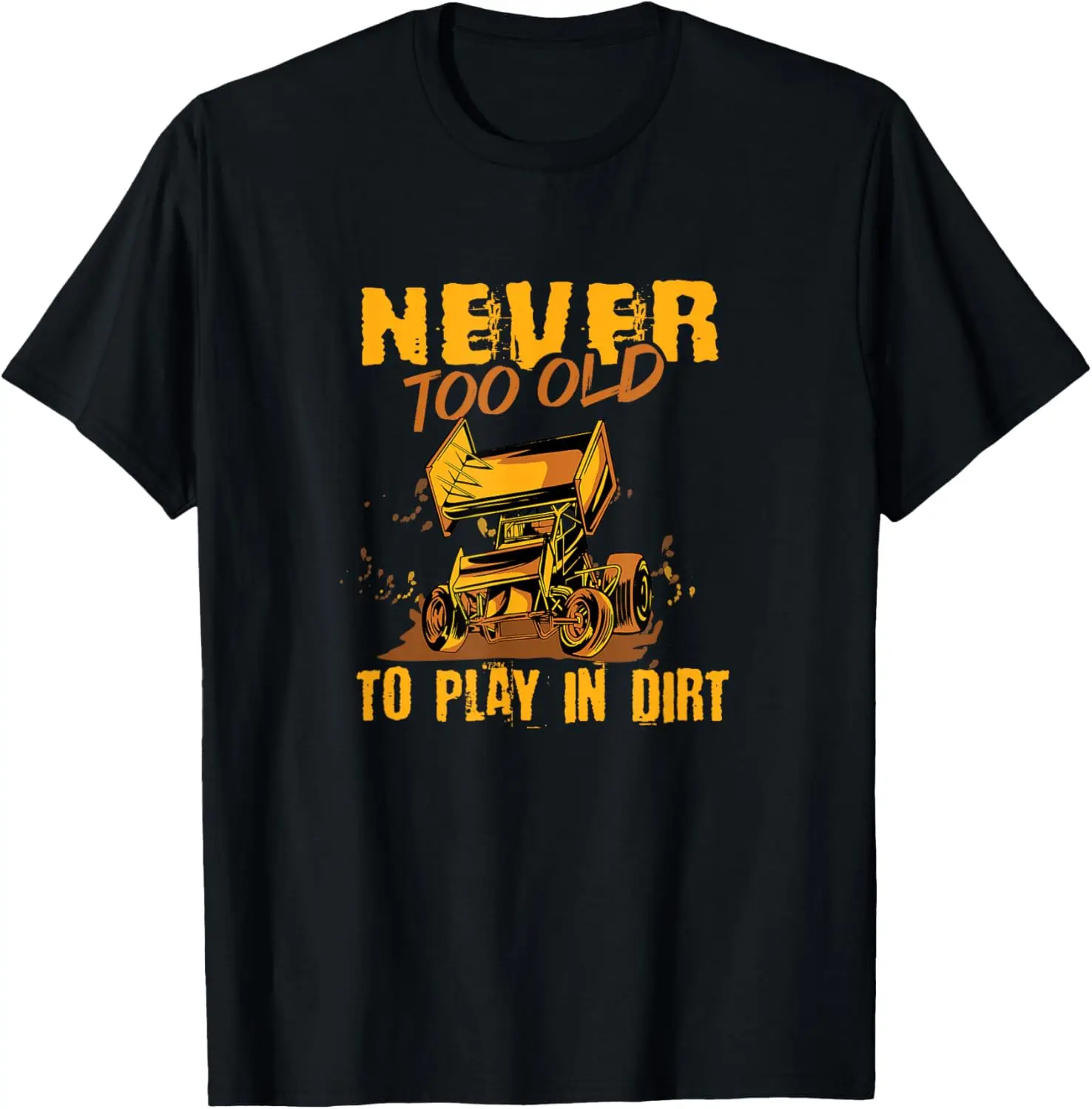 Sprint Car Dirt Track Racing Track Road : Play In Dirt T-Shirt