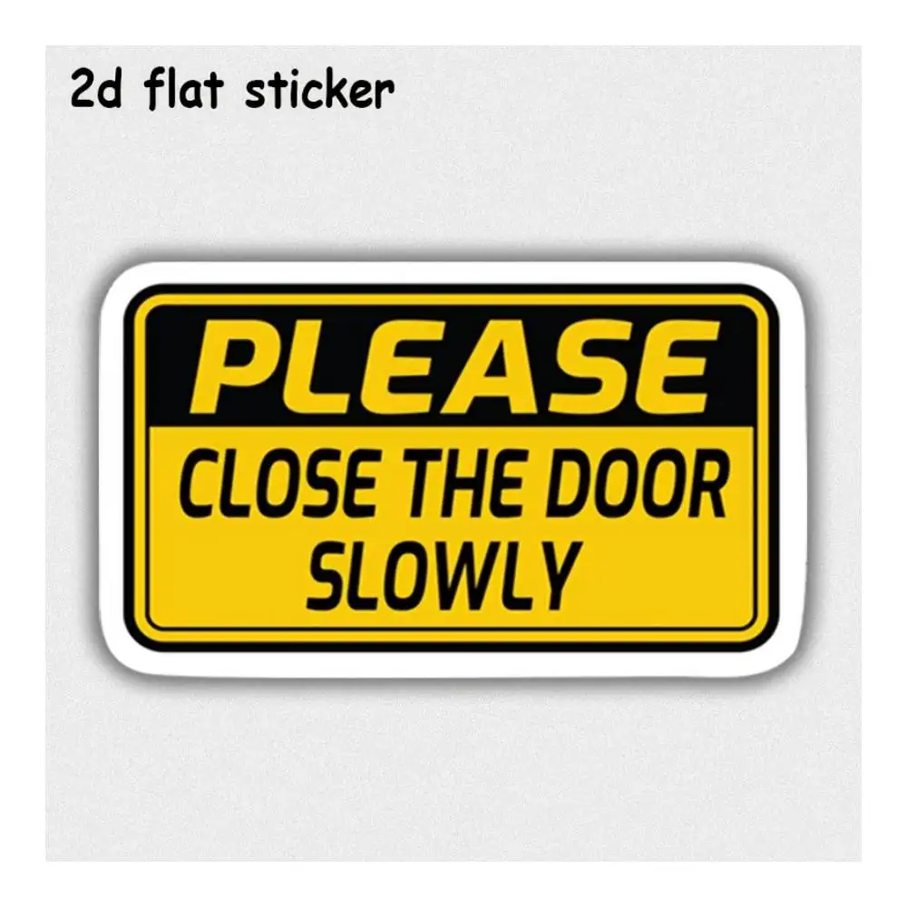 Please Close The Door Slowly Decal For Laptops, Cars, Motorcycles, Water Bottles & Smooth Surfaces