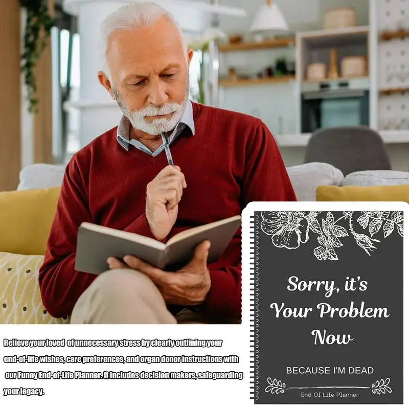 Sorry Its Your Problem Now Because I'm Dead Funny End Of Life Planner End Of Life Planner Organizer End Of Life Workbook