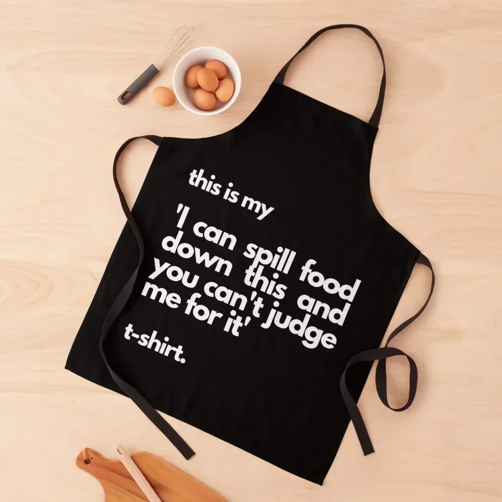 Funny Messy Eater 'I Can Spill Food Down This' T-shirt Apron New year's Kitchen For Men Apron