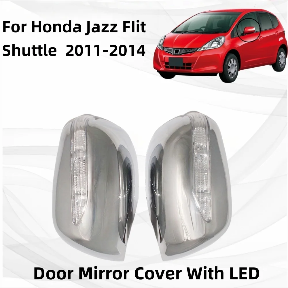 

Chrome Auto parts Car Door Mirror Cover With Led Cars Accessories For Honda Jazz FIit Shuttle 2011 2012 2013 2014