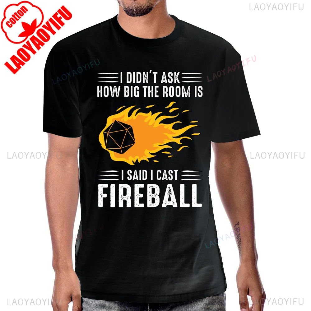 I Said I Cast Fireball Funny Dice Game Awesome Dungeon Dragon Tshirt Fashion Cotton Short Sleeve Streetwear Hip Hop Man T-shirt