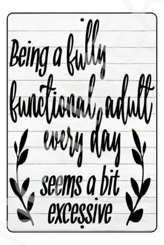 Being A Fully Functional Adult Every Day Funny Sign Weatherproof Aluminum 8