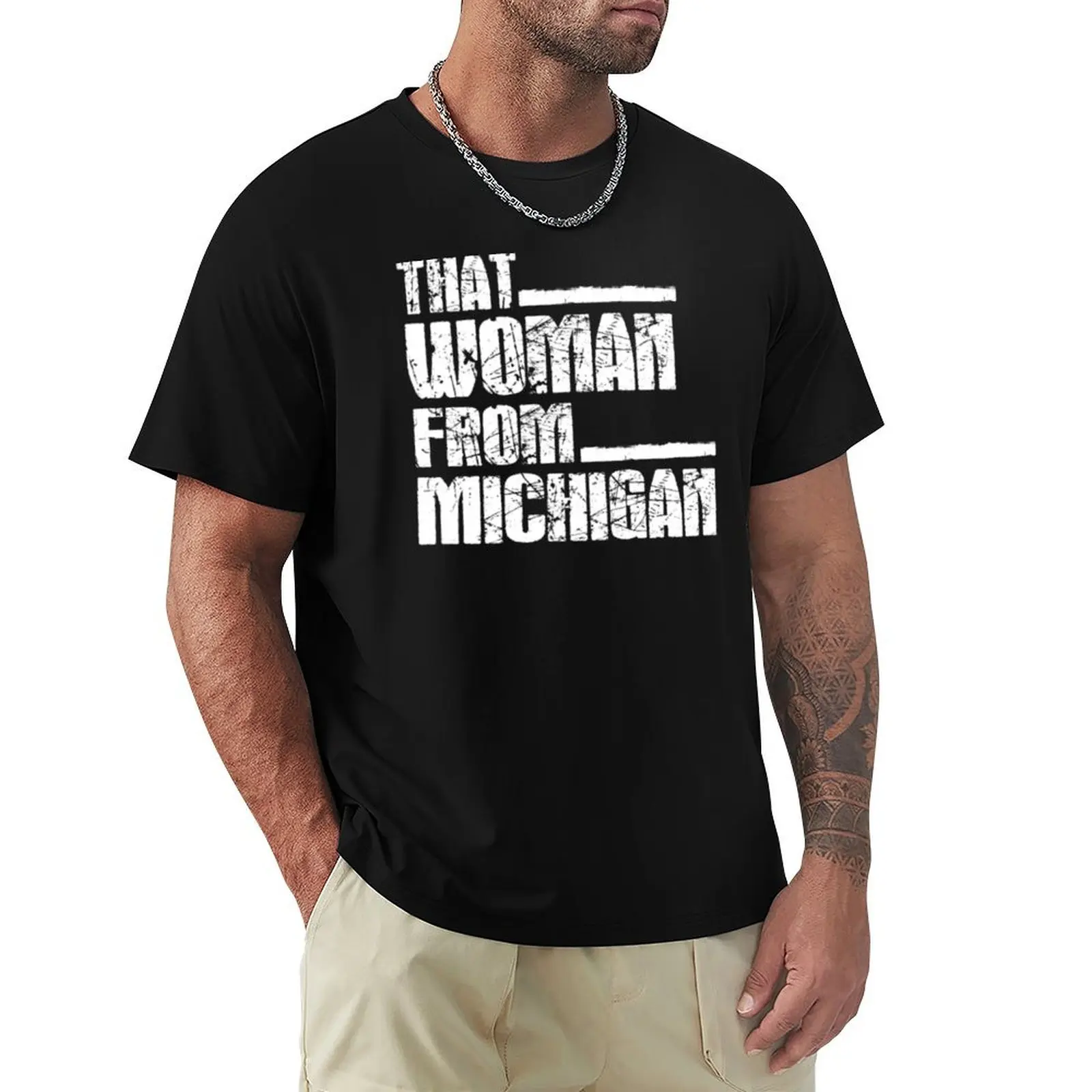 

That Woman From Michigan T-Shirt man t shirt oversizeds Men's t shirts