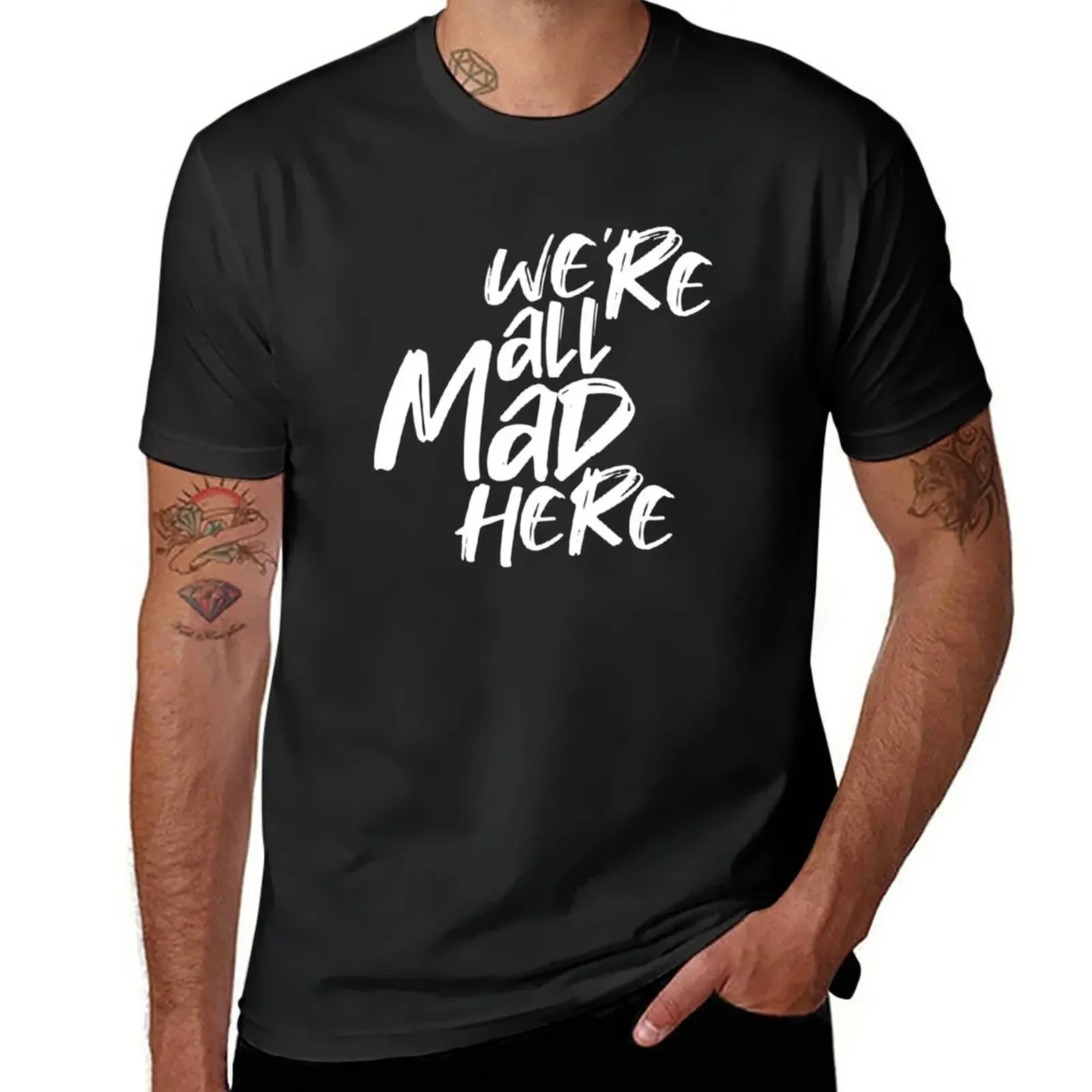 New WE'RE ALL MAD HERE T-Shirt t shirt man customized t shirts cute clothes anime clothes t shirt for men