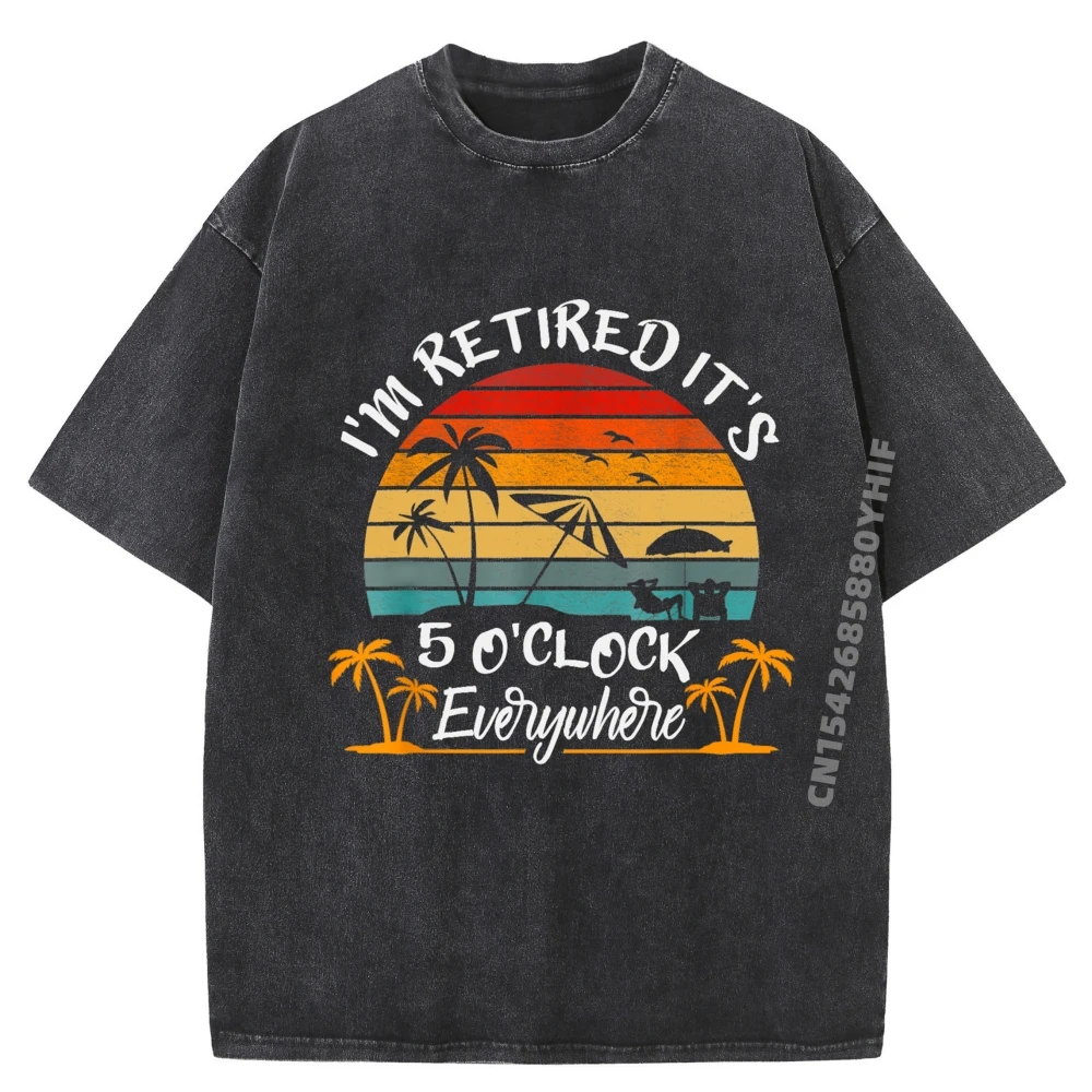 

Mens Graphic Tops It's 5 O'Clock Everywhere I'm Retired summer Retirement Clothing Men's Retro Washed T-Shirts