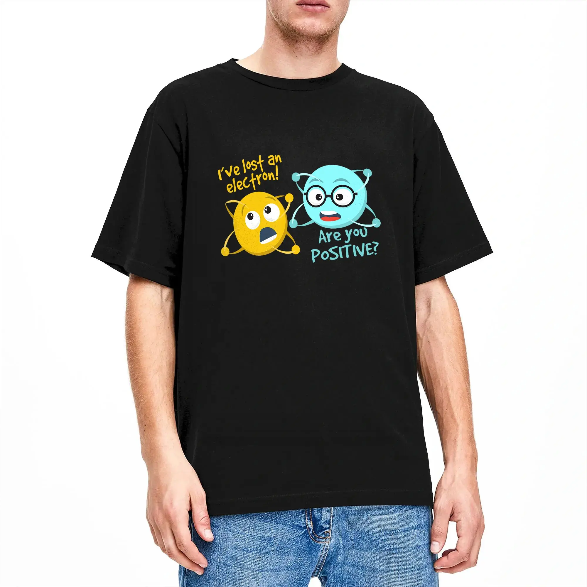 I Lost an Electron Are You Positive Chemistry Joke T-Shirts Men  Fashion Pure Cotton Tees Round Collar Short Sleeve T Shirt