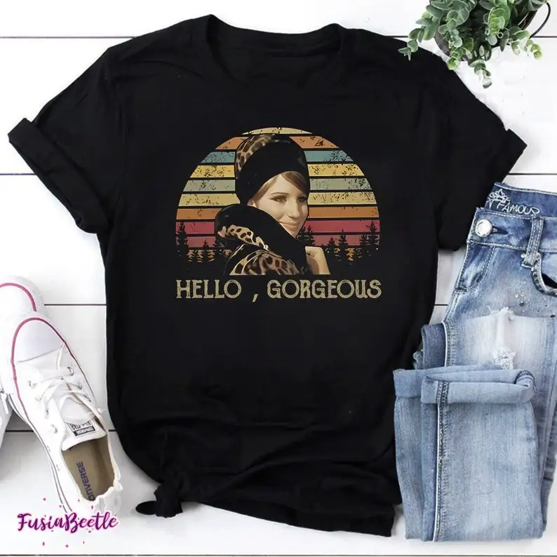 Hello Gorgeous Vintage T-Shirt, Barbra Streisand Shirt, Love Barbra Streisand, singer Barbra Streisand Shirt