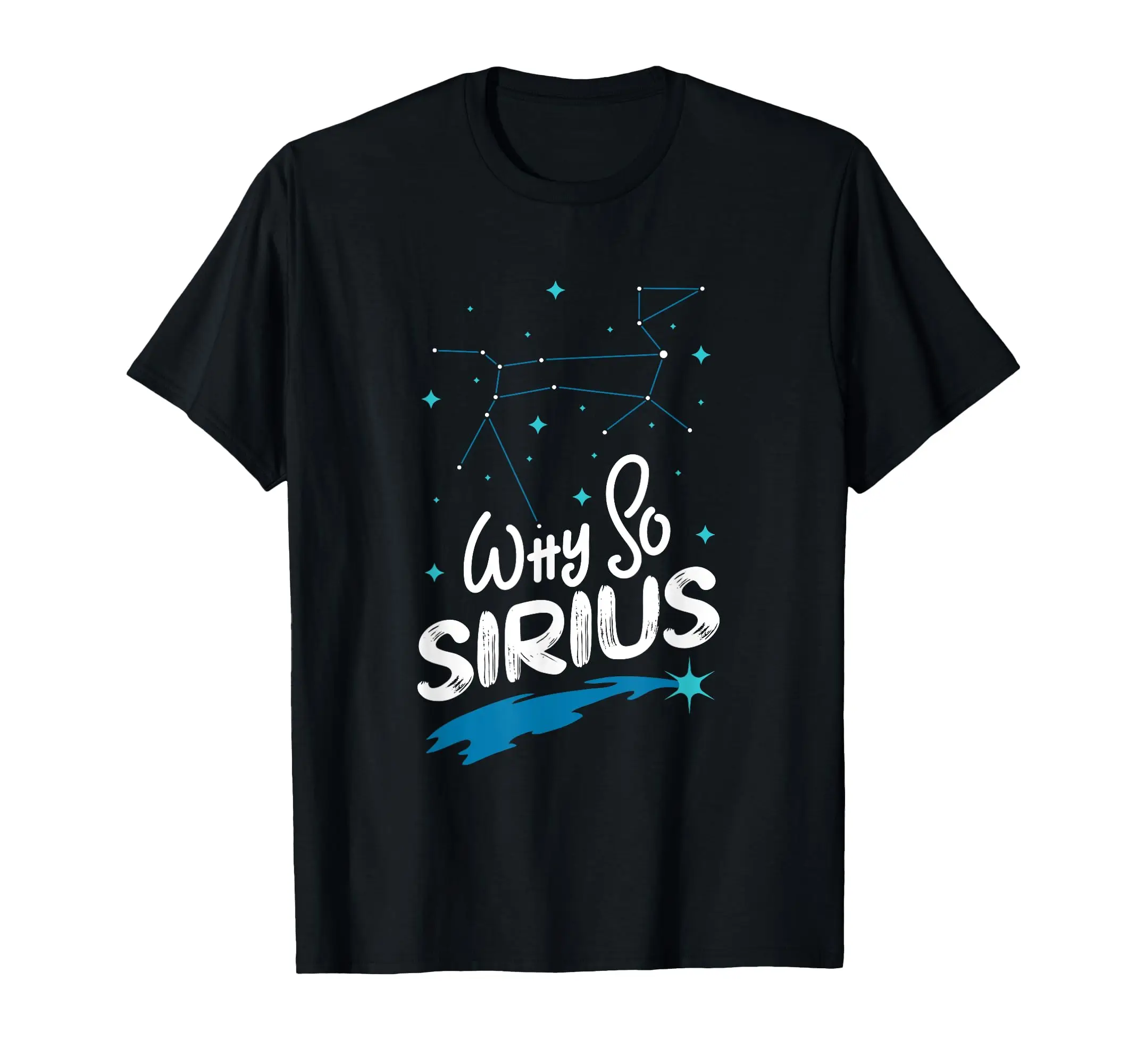 

Constellation Quote Why So Sirius Funny Dog Star Gift T-Shirt