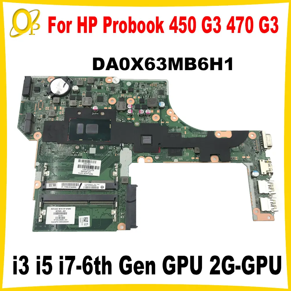 

DA0X63MB6H1 for HP Probook 450 G3 470 G3 Laptop Motherboard 830930-601 830931-601 827026-601 i3 i5 i7-6th Gen GPU 2G-GPU Tested