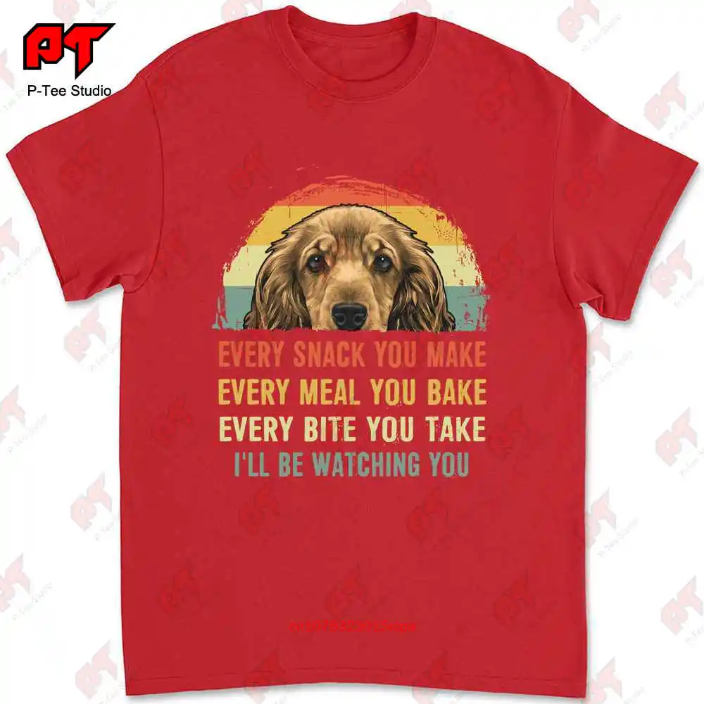 Cocker Spaniel T-shirt, chaque collation que vous faites chaque repas, vous faites cuire chaque bouchée que vous prenez, 6X81