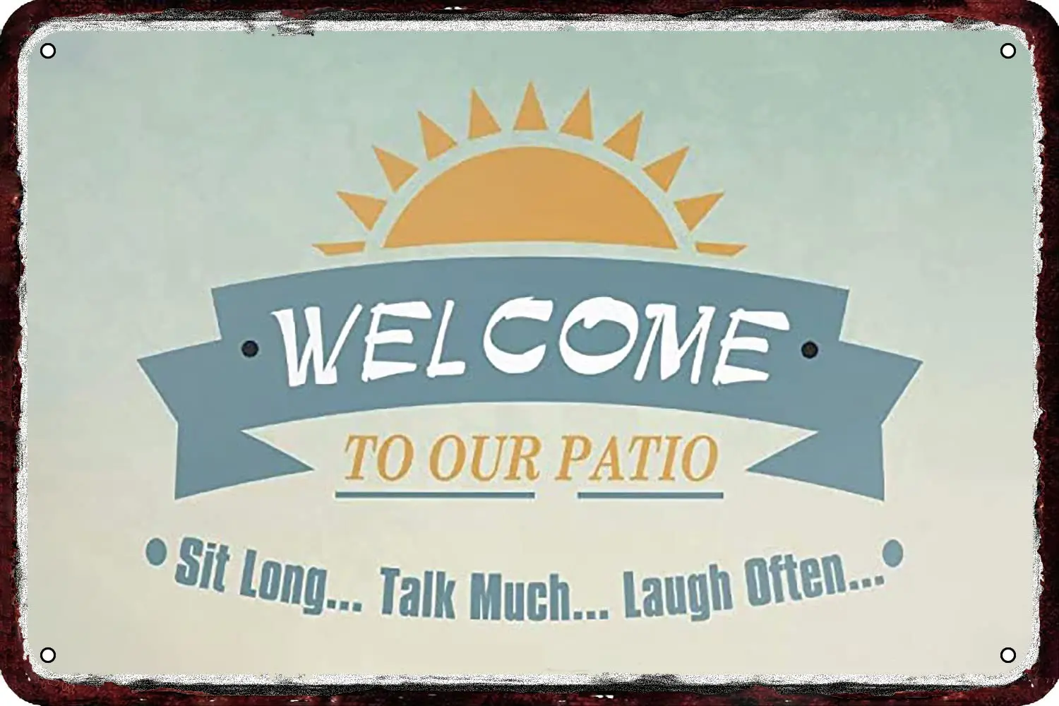 Welcome to Our Patio Sit Long Talk Much Laugh Often Vintage Metal tin Sign Wall Decor Retro Art  Decorations for Home Man Cave b