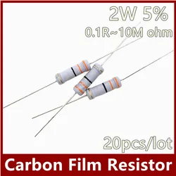 20pcs 2W Carbon Film Resistor 5% 0.1R ~ 10M 1.2R 4.7R 10R 33R 100R 330R 1K 2.2K 3.3K 6.8K 10K 22K 47K 100K 1M 100 220 330ohm