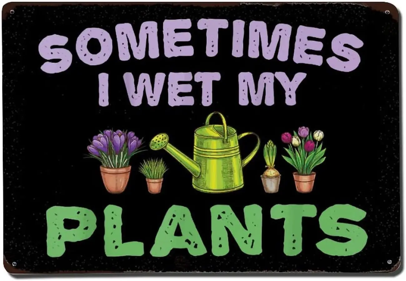 Sometimes I Wet My Plants Sign Garden Metal Signs Funny Outside Gardening Sign Retro Bathroom Wall Decor Country Rustic