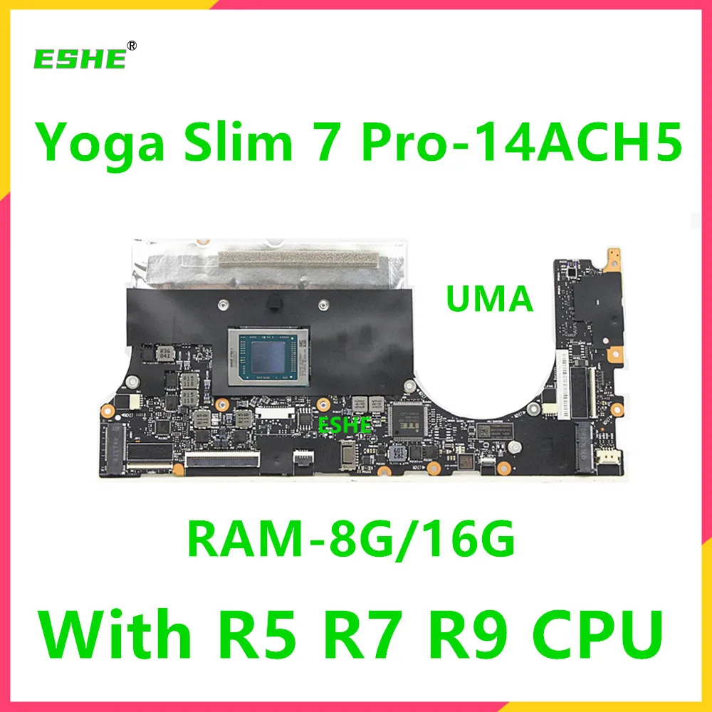 

Для Lenovo Ideapad Yoga Slim 7 Pro-14ACH5 материнская плата для ноутбука UMA с R5 R7 R9 CPU 8G 16GB RAM 5B21C22008 5B21C22012 5B21C22010