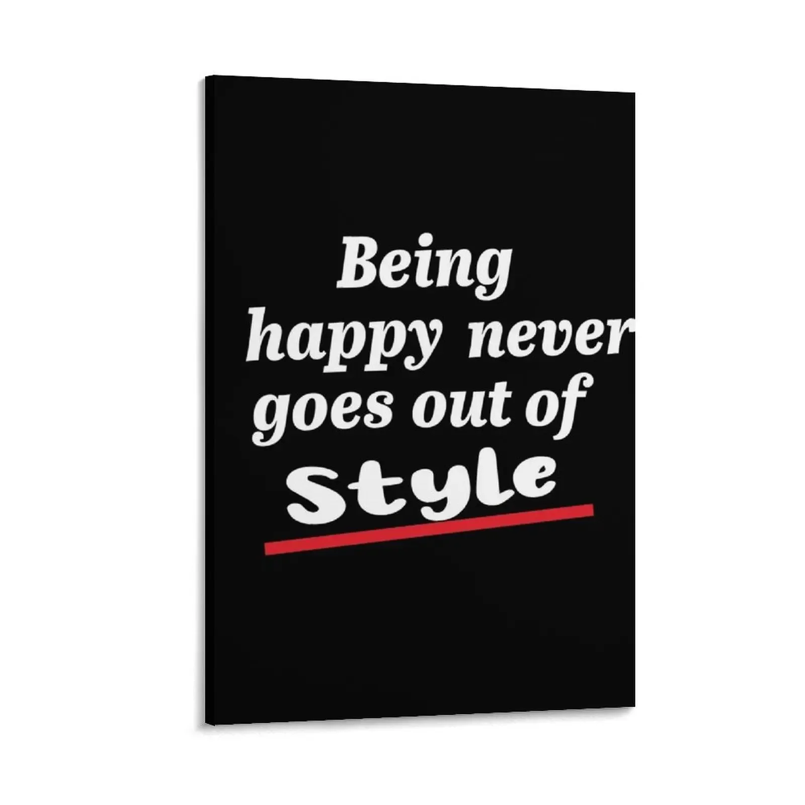 

Being happy never goes out of style - New Year's Eve and every day positive quotes Canvas Painting home and decoration