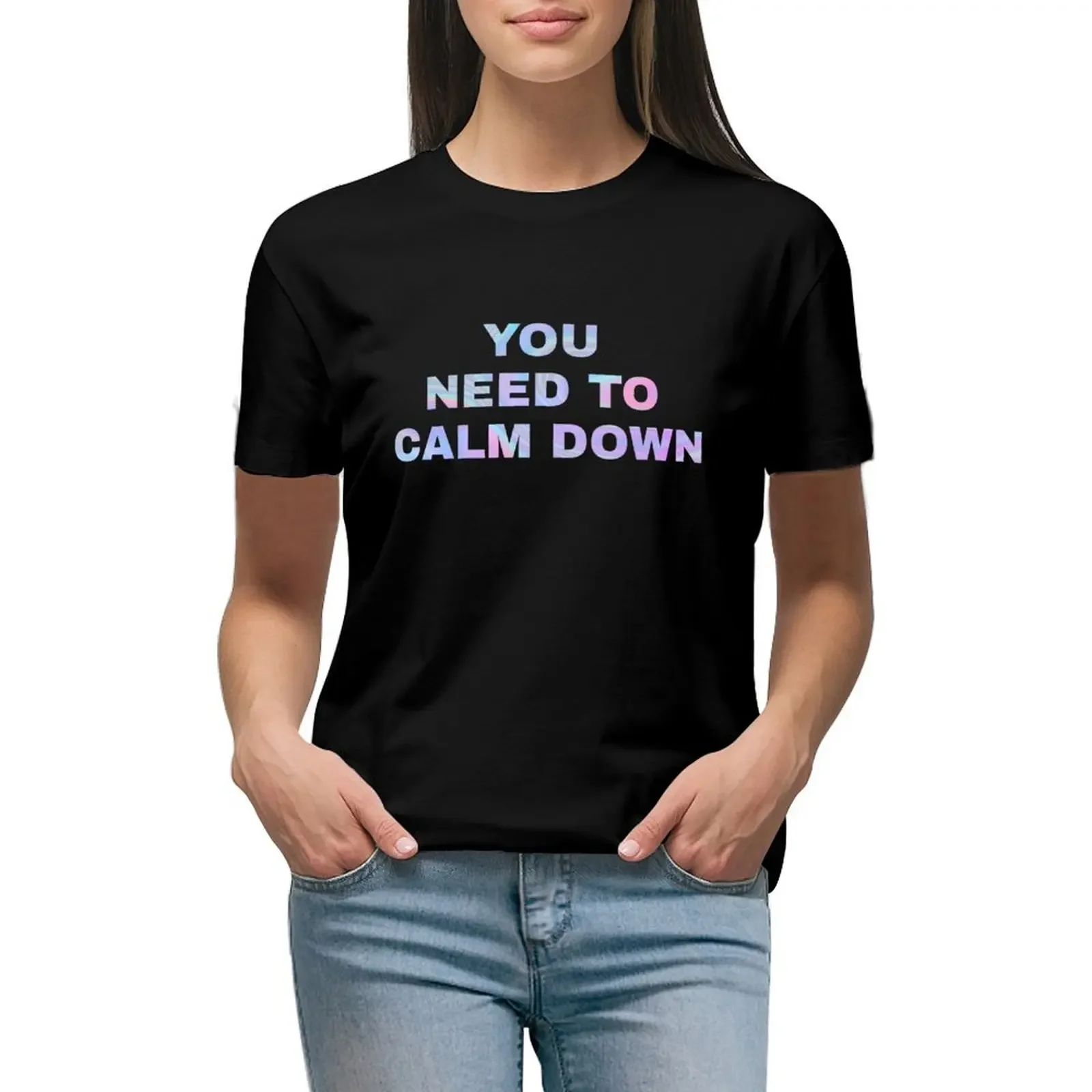 

You need to calm down T-Shirt Aesthetic clothing kawaii clothes sublime Women's t-shirt