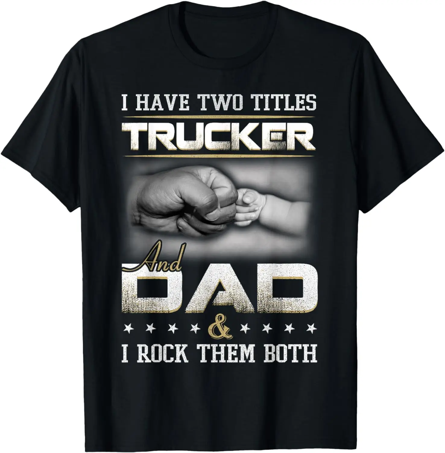 

Trucker Dad Quote Design Truck Driver Trucking T-Shirt