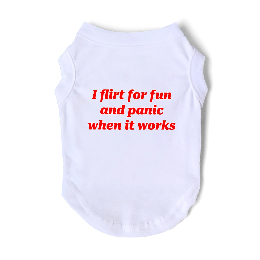 I Flirt For Fun And Panic When It Works Dog Clothes Spring Summer Small Medium Yorkie Frenchie Pet Popular Puppy Humor Singlet