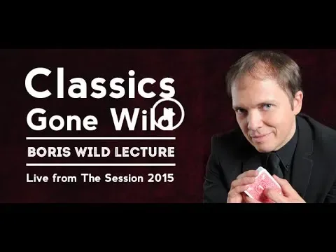 Classics Gone Wild by Boris Wild - magic tricks