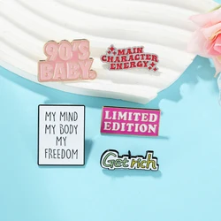 Fun Words Theme Enamel Pins Limited Edition My Mind My Body My Freedom Main Character Energy 90'Baby Get Rich Letter Brooches