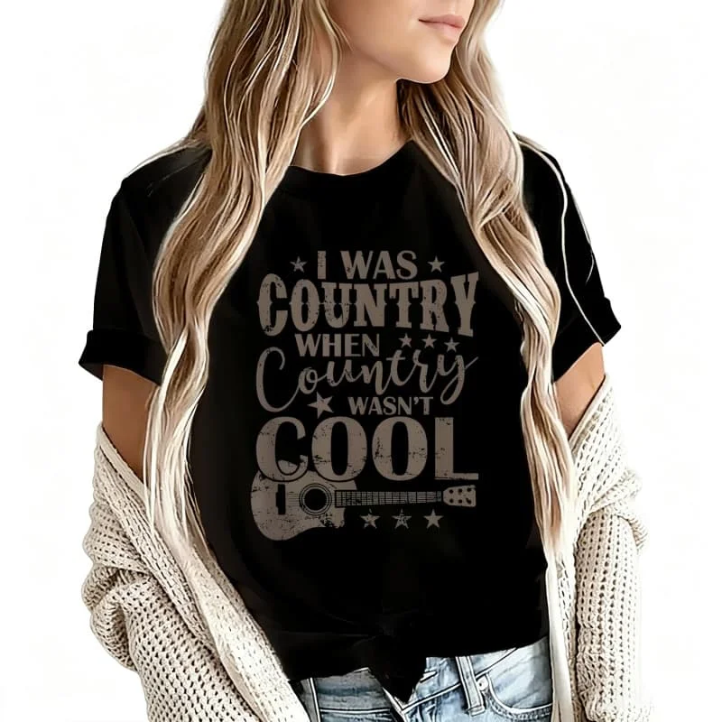 I Was Country When Country Wasn'T Cool Women's T-Shirt 100% Cotton Funny Graphic Short Sleeve Tee Novelty Shirt Casual Crew Neck Top S-5Xl